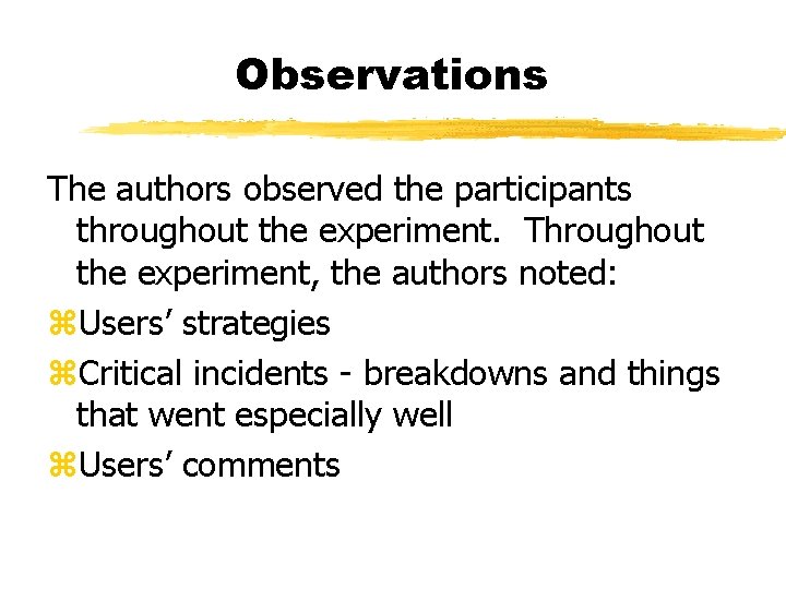 Observations The authors observed the participants throughout the experiment. Throughout the experiment, the authors