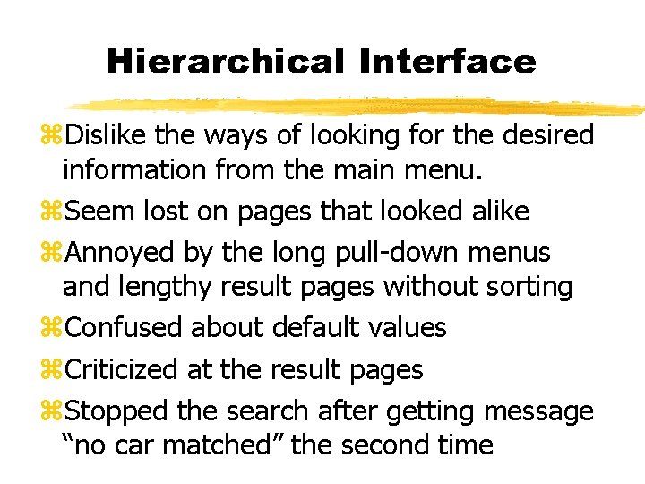 Hierarchical Interface z. Dislike the ways of looking for the desired information from the