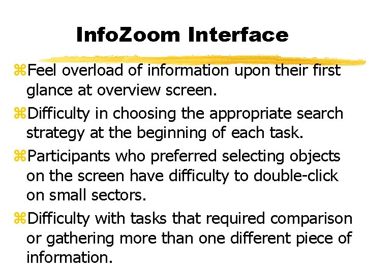 Info. Zoom Interface z. Feel overload of information upon their first glance at overview