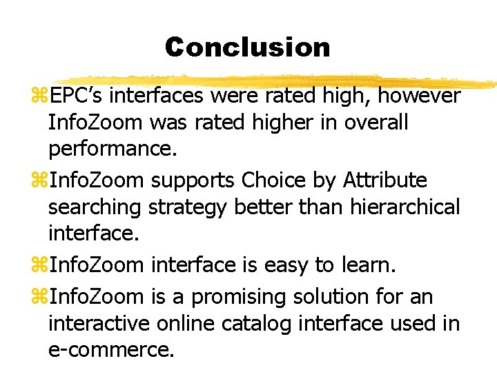 Conclusion z. EPC’s interfaces were rated high, however Info. Zoom was rated higher in