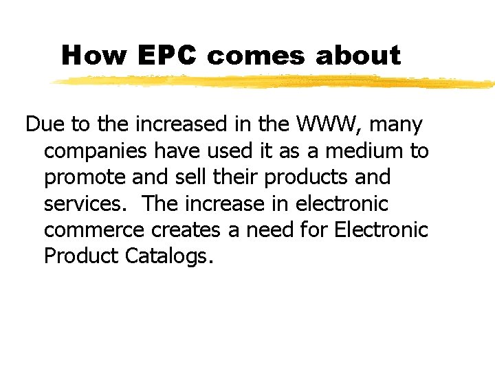 How EPC comes about Due to the increased in the WWW, many companies have