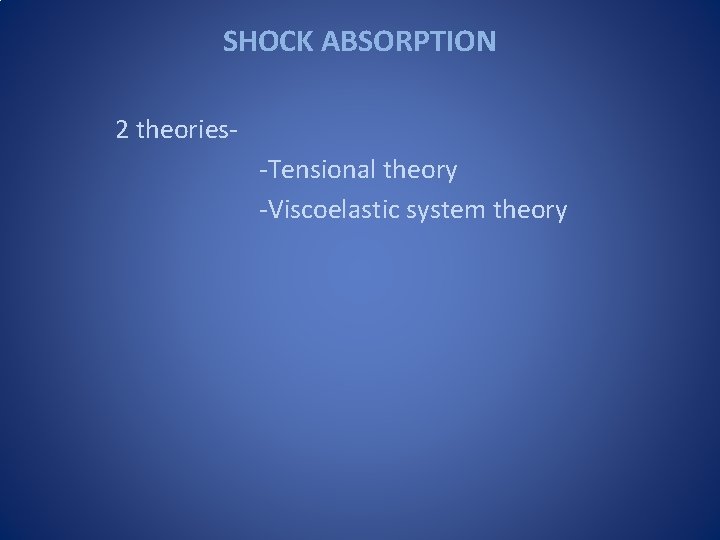 SHOCK ABSORPTION 2 theories-Tensional theory -Viscoelastic system theory SHOCK ABSORPTION 2 theories-Tensional theory -Viscoelastic system theory