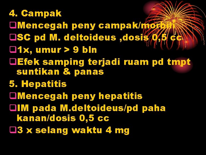 4. Campak q. Mencegah peny campak/morbili q. SC pd M. deltoideus , dosis 0,