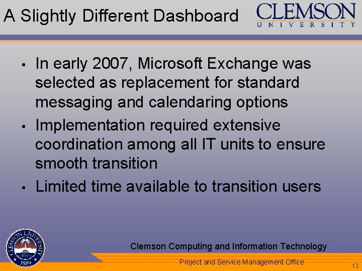 A Slightly Different Dashboard • • • In early 2007, Microsoft Exchange was selected