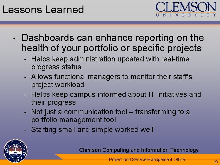 Lessons Learned • Dashboards can enhance reporting on the health of your portfolio or