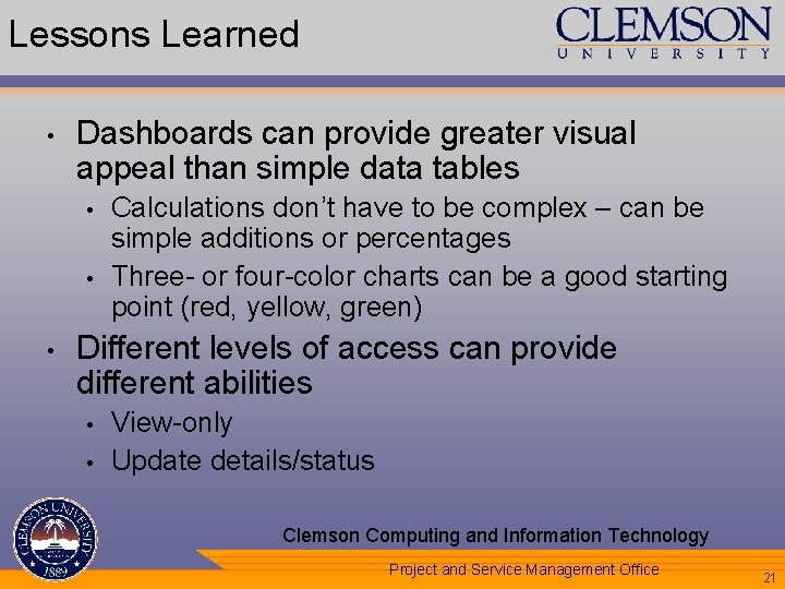 Lessons Learned • Dashboards can provide greater visual appeal than simple data tables •