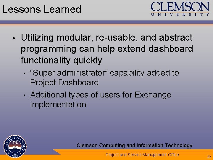 Lessons Learned • Utilizing modular, re-usable, and abstract programming can help extend dashboard functionality