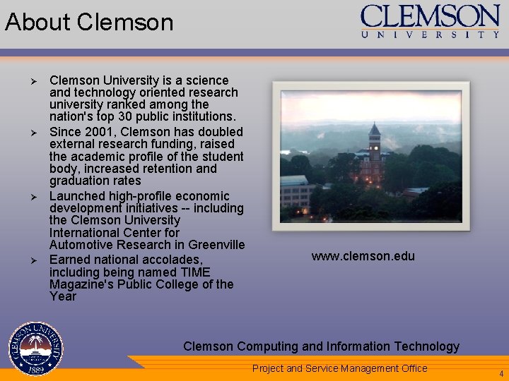 About Clemson Ø Ø Clemson University is a science and technology oriented research university