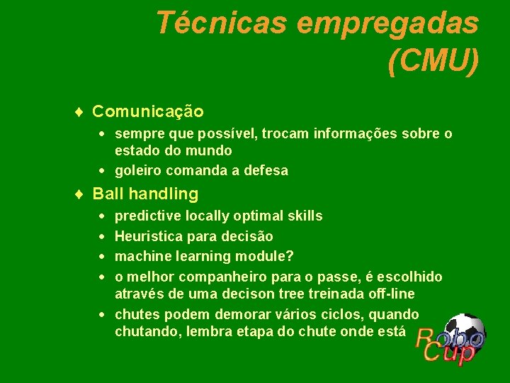 Técnicas empregadas (CMU) ¨ Comunicação · sempre que possível, trocam informações sobre o estado