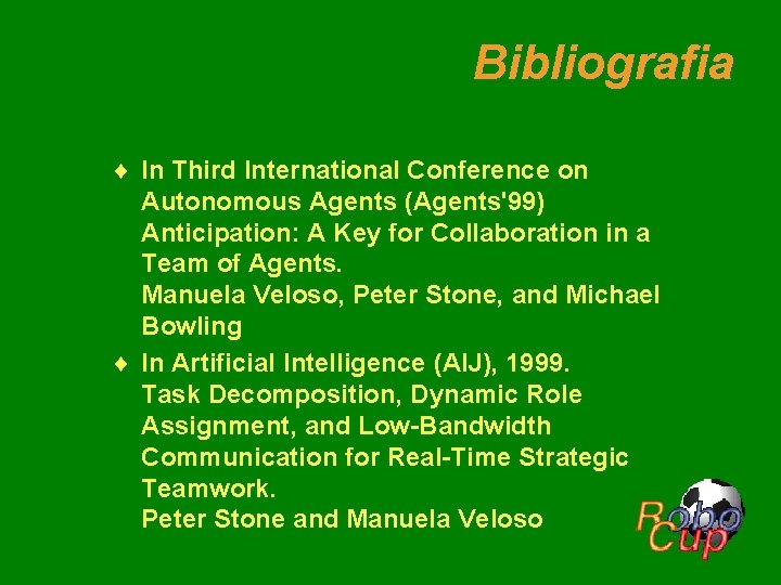 Bibliografia ¨ In Third International Conference on Autonomous Agents (Agents'99) Anticipation: A Key for