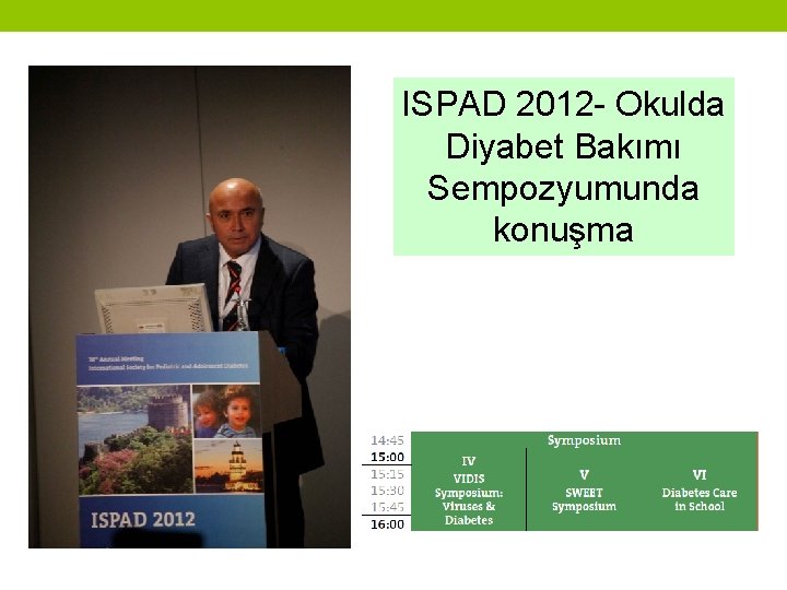 ISPAD 2012 - Okulda Diyabet Bakımı Sempozyumunda konuşma 
