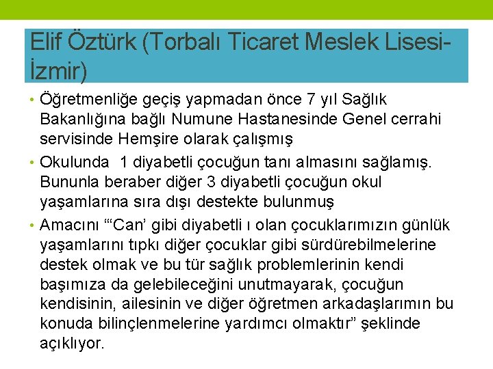 Elif Öztürk (Torbalı Ticaret Meslek Lisesiİzmir) • Öğretmenliğe geçiş yapmadan önce 7 yıl Sağlık