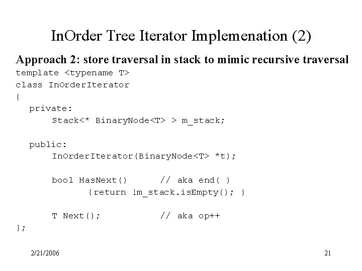 In. Order Tree Iterator Implemenation (2) Approach 2: store traversal in stack to mimic