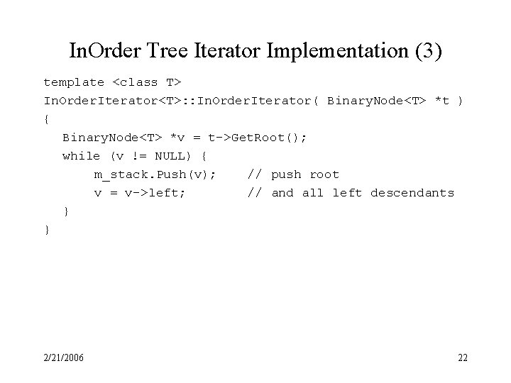 In. Order Tree Iterator Implementation (3) template <class T> In. Order. Iterator<T>: : In.