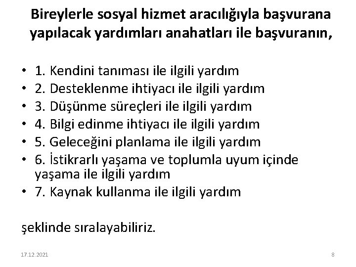 Bireylerle sosyal hizmet aracılığıyla başvurana yapılacak yardımları anahatları ile başvuranın, 1. Kendini tanıması ile