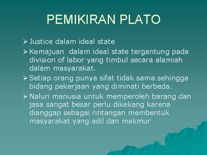 PEMIKIRAN PLATO Ø Justice dalam ideal state Ø Kemajuan dalam ideal state tergantung pada