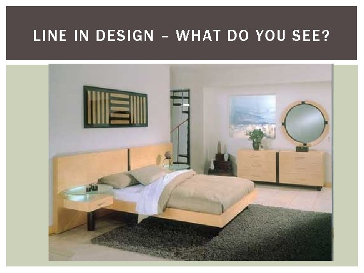 LINE IN DESIGN – WHAT DO YOU SEE? 