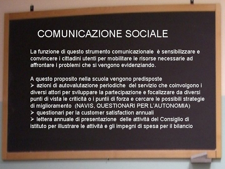 COMUNICAZIONE SOCIALE La funzione di questo strumento comunicazionale è sensibilizzare e convincere i cittadini