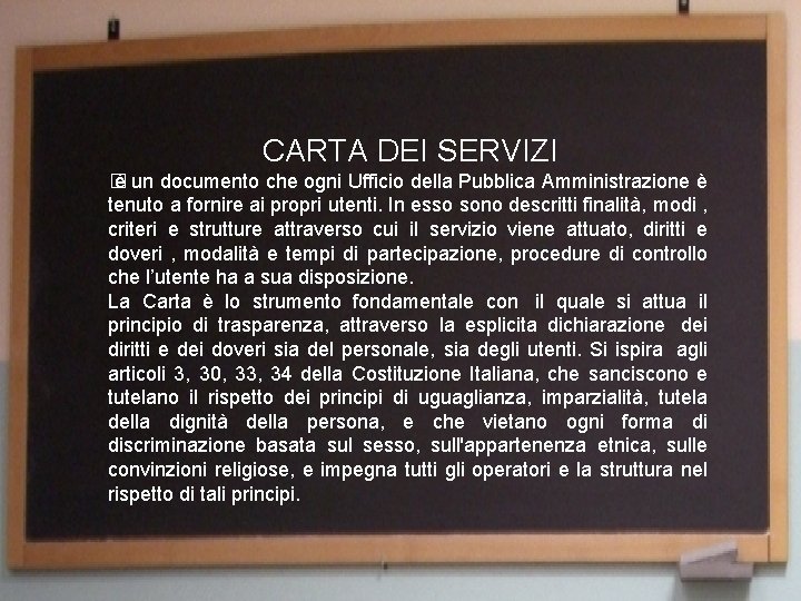 CARTA DEI SERVIZI � è un documento che ogni Ufficio della Pubblica Amministrazione è