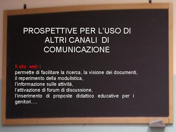 PROSPETTIVE PER L’USO DI ALTRI CANALI DI COMUNICAZIONE Il sito web : permette di