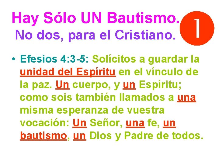  Hay Sólo UN Bautismo. No dos, para el Cristiano. • Efesios 4: 3