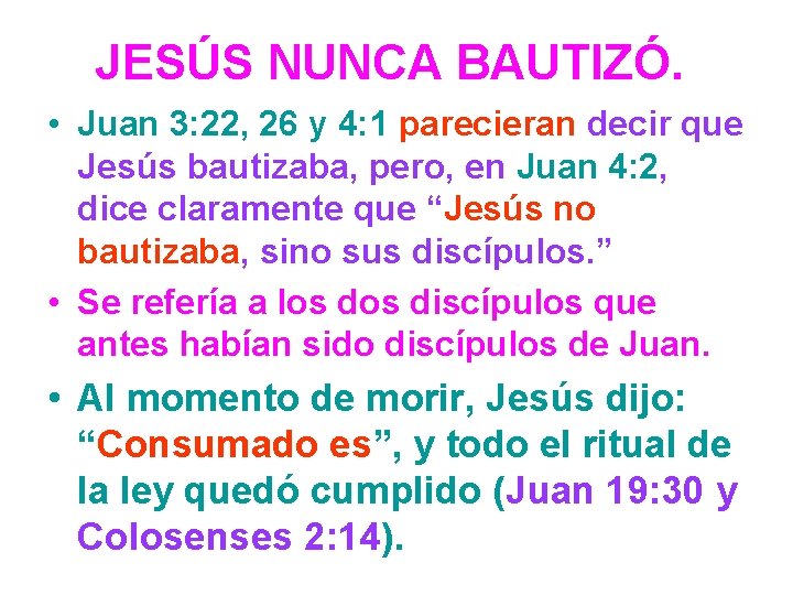 JESÚS NUNCA BAUTIZÓ. • Juan 3: 22, 26 y 4: 1 parecieran decir que