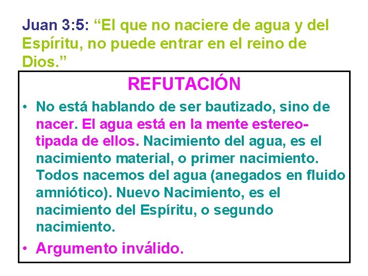 Juan 3: 5: “El que no naciere de agua y del Espíritu, no puede