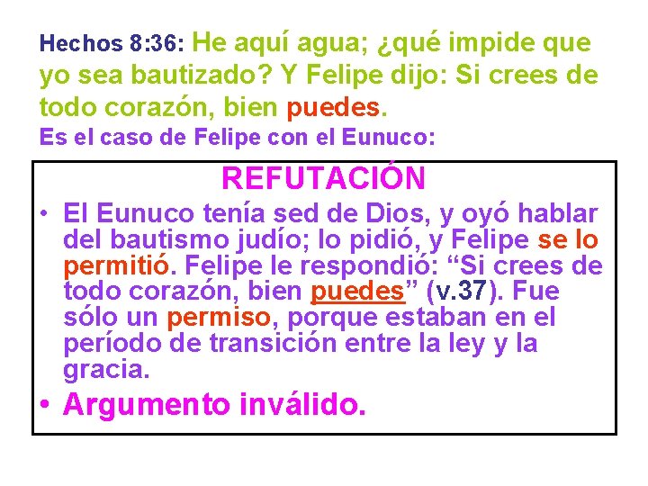 Hechos 8: 36: He aquí agua; ¿qué impide que yo sea bautizado? Y Felipe