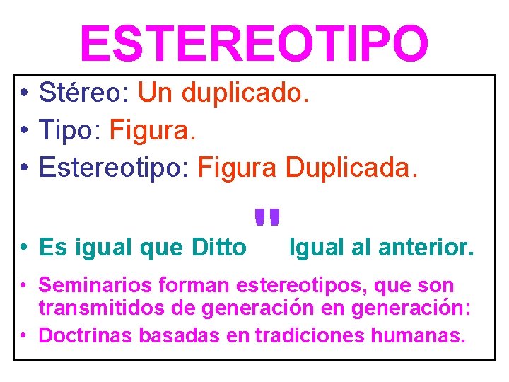 ESTEREOTIPO • Stéreo: Un duplicado. • Tipo: Figura. • Estereotipo: Figura Duplicada. • Es