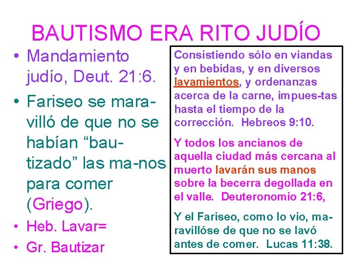 BAUTISMO ERA RITO JUDÍO • Mandamiento judío, Deut. 21: 6. • Fariseo se maravilló