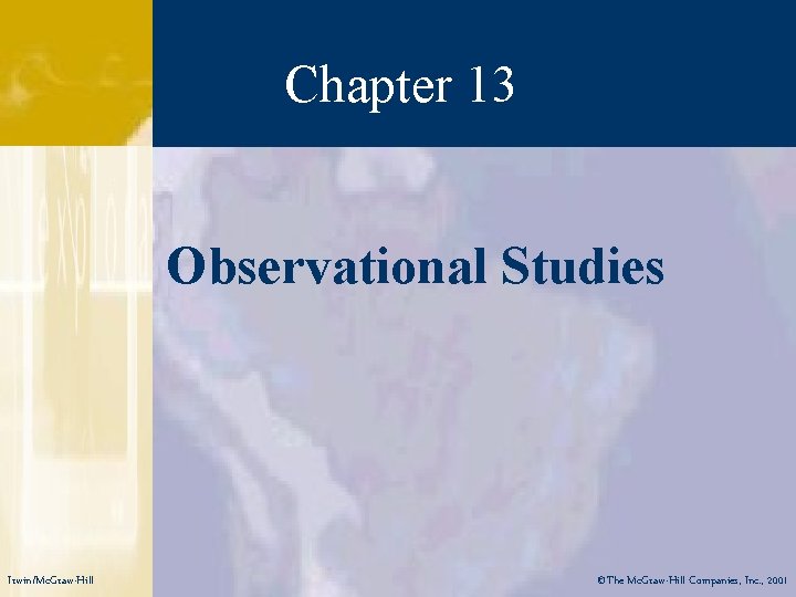 Chapter 13 Observational Studies Irwin/Mc. Graw-Hill ©The Mc. Graw-Hill Companies, Inc. , 2001 