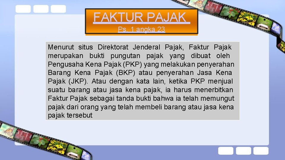 FAKTUR PAJAK Ps. 1 angka 23 Menurut situs Direktorat Jenderal Pajak, Faktur Pajak merupakan