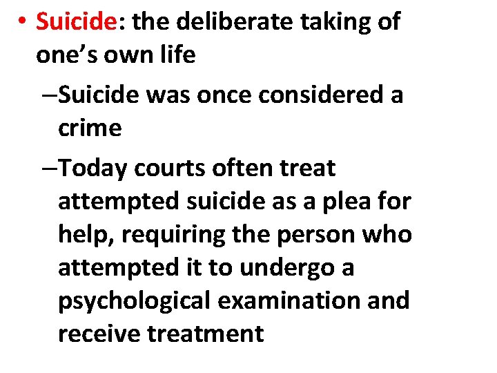  • Suicide: the deliberate taking of one’s own life –Suicide was once considered