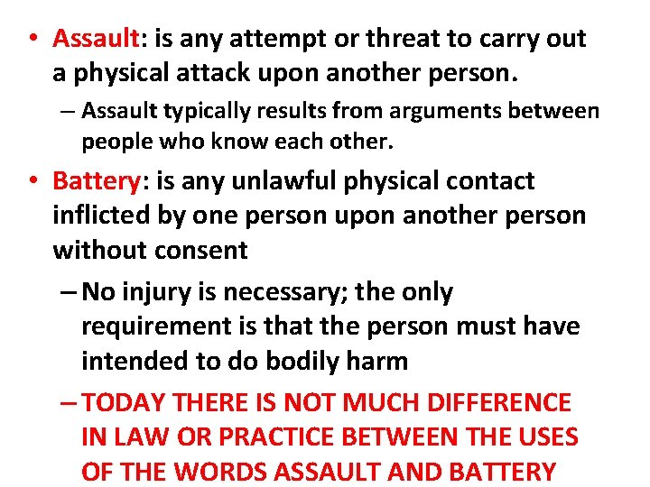  • Assault: is any attempt or threat to carry out a physical attack