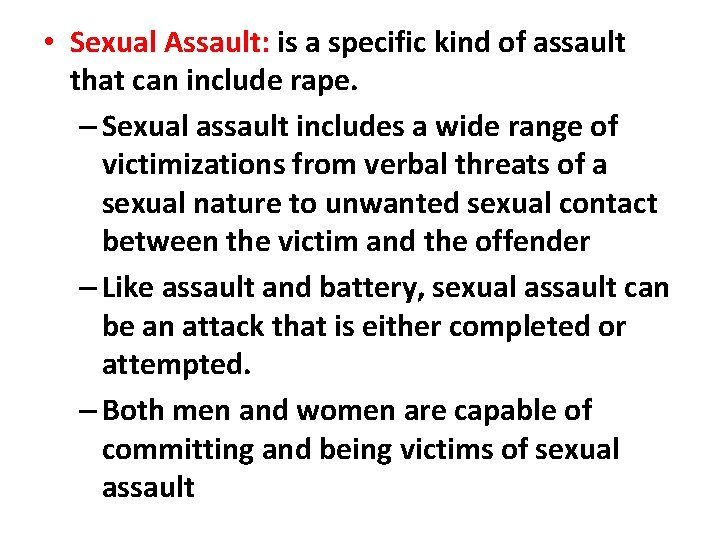  • Sexual Assault: is a specific kind of assault that can include rape.