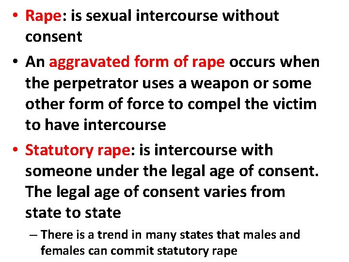  • Rape: is sexual intercourse without consent • An aggravated form of rape