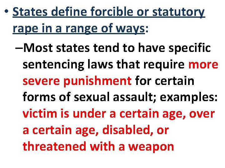  • States define forcible or statutory rape in a range of ways: –Most