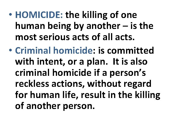  • HOMICIDE: the killing of one human being by another – is the