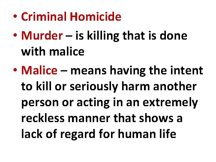  • Criminal Homicide • Murder – is killing that is done with malice