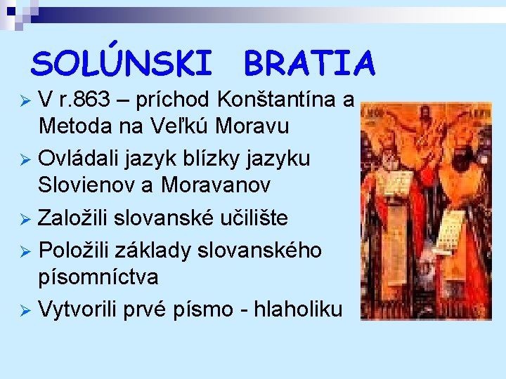 SOLÚNSKI BRATIA V r. 863 – príchod Konštantína a Metoda na Veľkú Moravu Ø