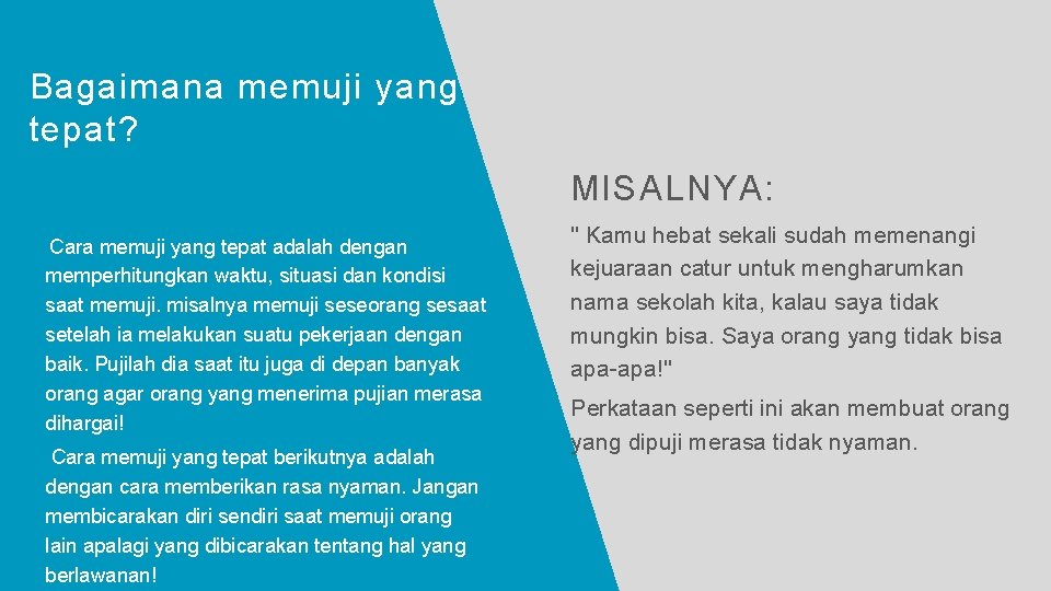 Bagaimana memuji yang tepat? MISALNYA: Cara memuji yang tepat adalah dengan memperhitungkan waktu, situasi