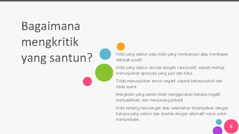 Bagaimana mengkritik yang santun? Kritik yang santun yaitu kritik yang membangun atau membawa dampak