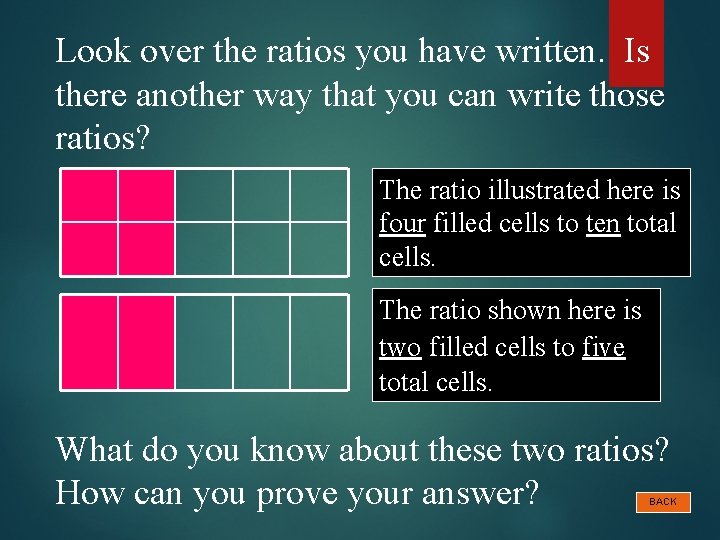 Look over the ratios you have written. Is there another way that you can