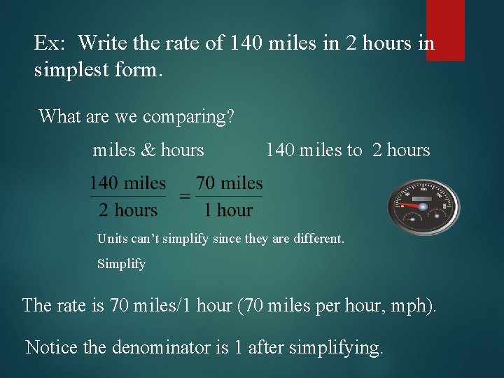 Ex: Write the rate of 140 miles in 2 hours in simplest form. What