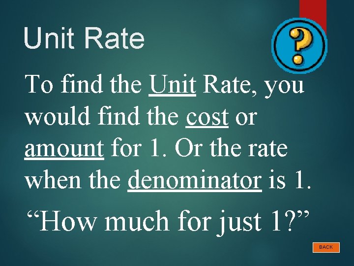 Unit Rate To find the Unit Rate, you would find the cost or amount