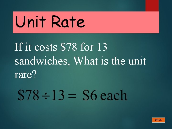 Unit Rate If it costs $78 for 13 sandwiches, What is the unit rate?