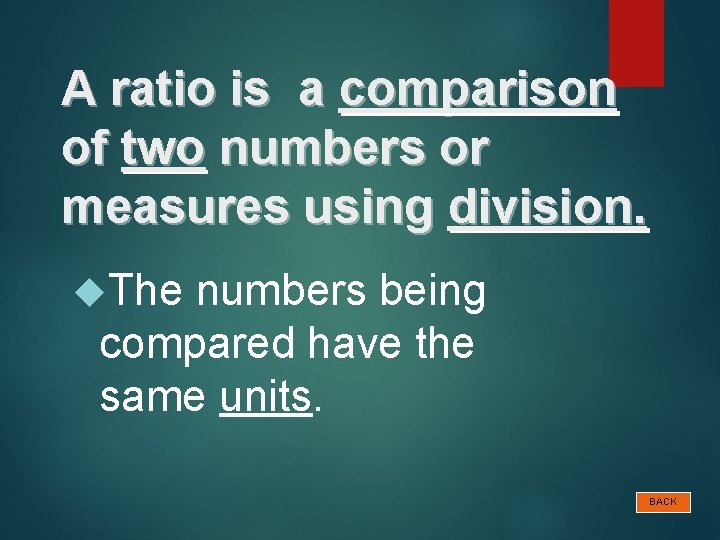 A ratio is a comparison of two numbers or measures using division. The numbers