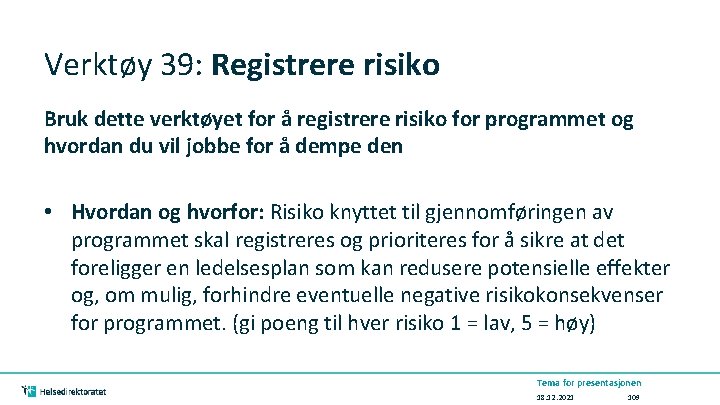 Verktøy 39: Registrere risiko Bruk dette verktøyet for å registrere risiko for programmet og