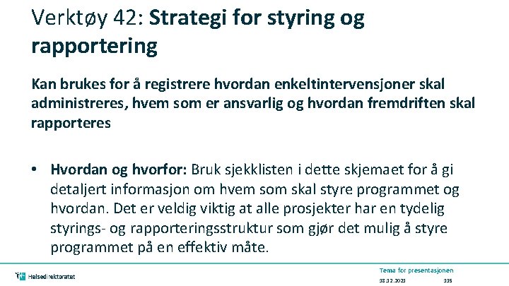 Verktøy 42: Strategi for styring og rapportering Kan brukes for å registrere hvordan enkeltintervensjoner