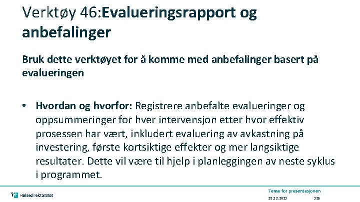 Verktøy 46: Evalueringsrapport og anbefalinger Bruk dette verktøyet for å komme med anbefalinger basert